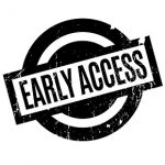 early access