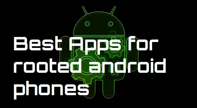 best apps for rooted android phone