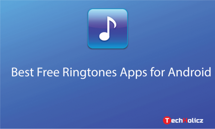 10 best free Ringtones Apps for Android - Techholicz