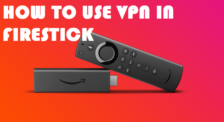 how to use vpn in firestick