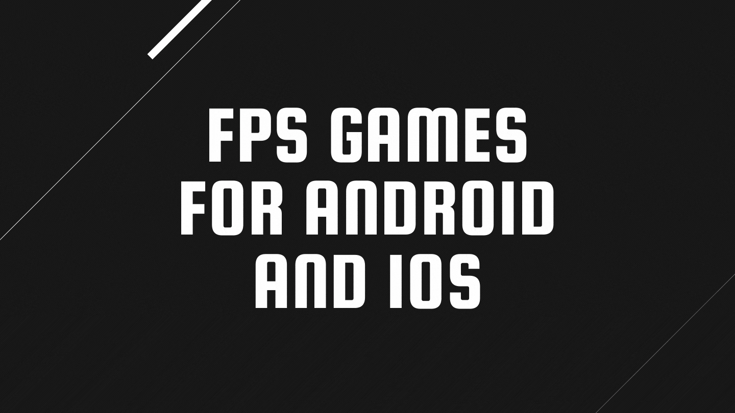 FPS Games for Android and iOS