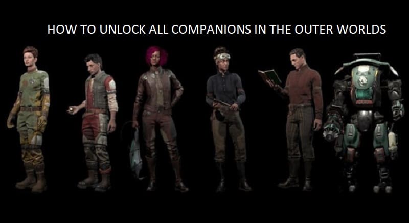 HOW TO UNLOCK ALL COMPANIONS IN THE OUTER WORLDS