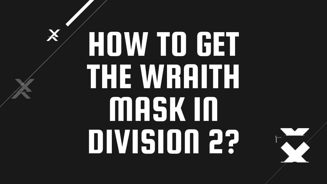 How to get the Wraith Mask in Division 2