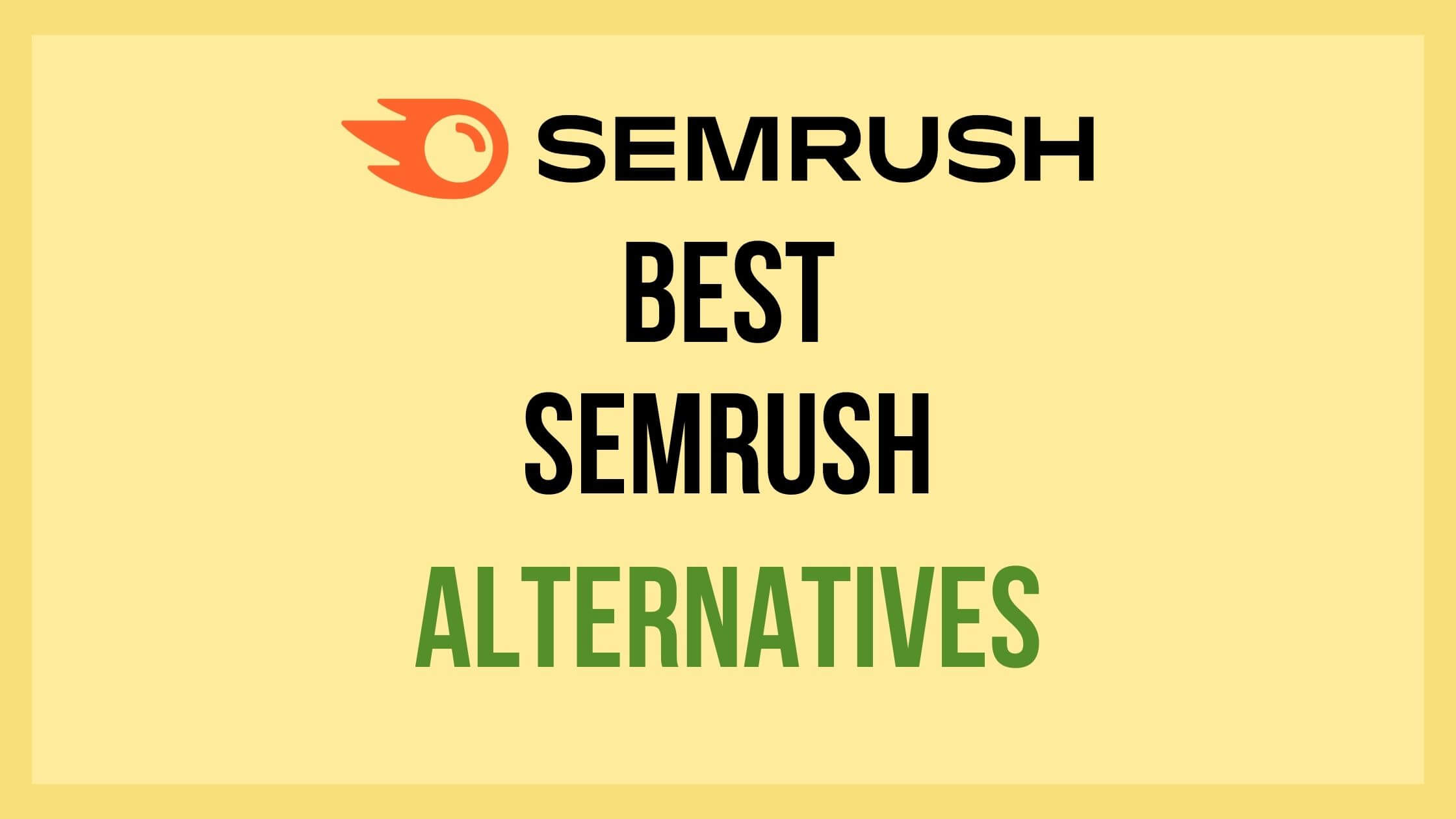 SEMRUSH ALTERNATIVES