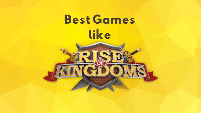 games like rise of kingdoms