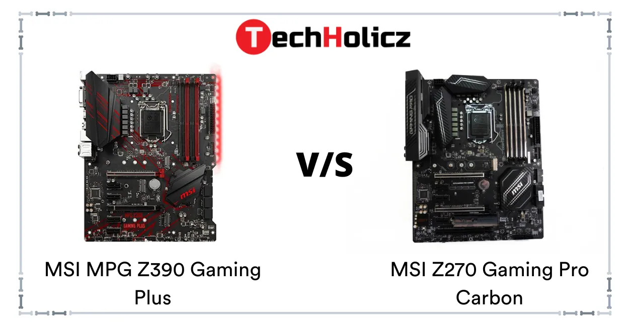 MSI MPG Z390 Gaming Plus Vs MSI Z270 Gaming Pro Carbon